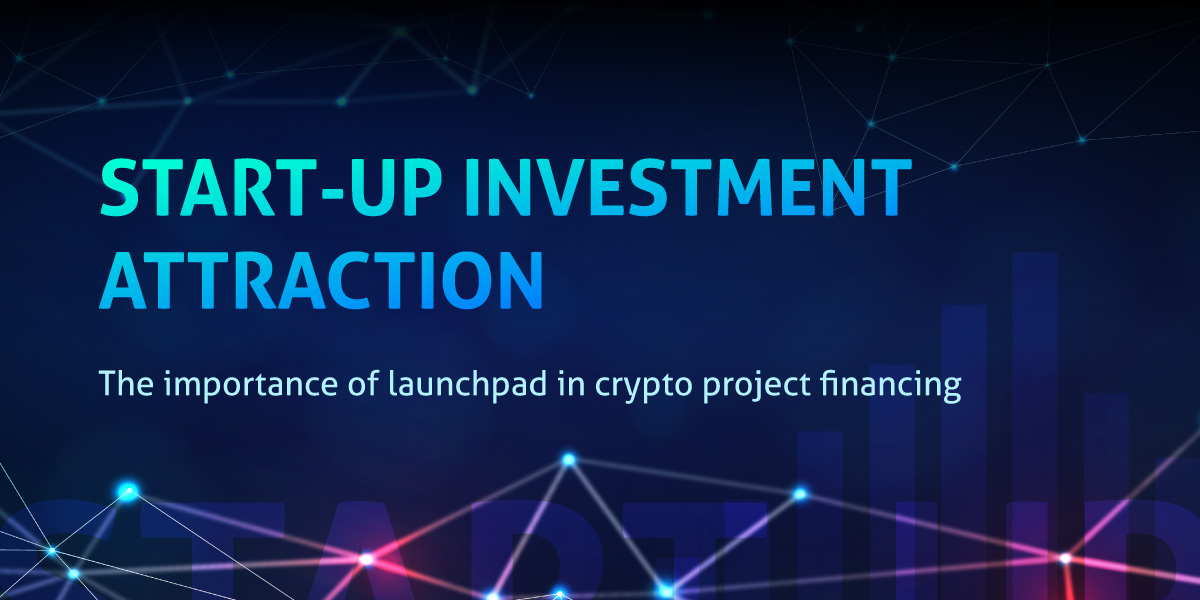 Start-up investment attraction. The importance of launchpad in crypto project financing