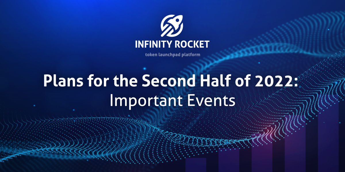 Infinity Rocket founders about company’s plans for the second half-year of 2022: important events