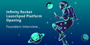 Infinity Rocket founders about the opening of the Infinity Rocket Launchpad Platform