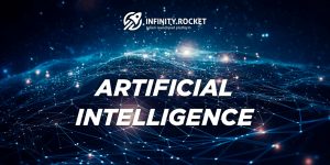How Infinity Rocket utilizes Artificial Intelligence technologies